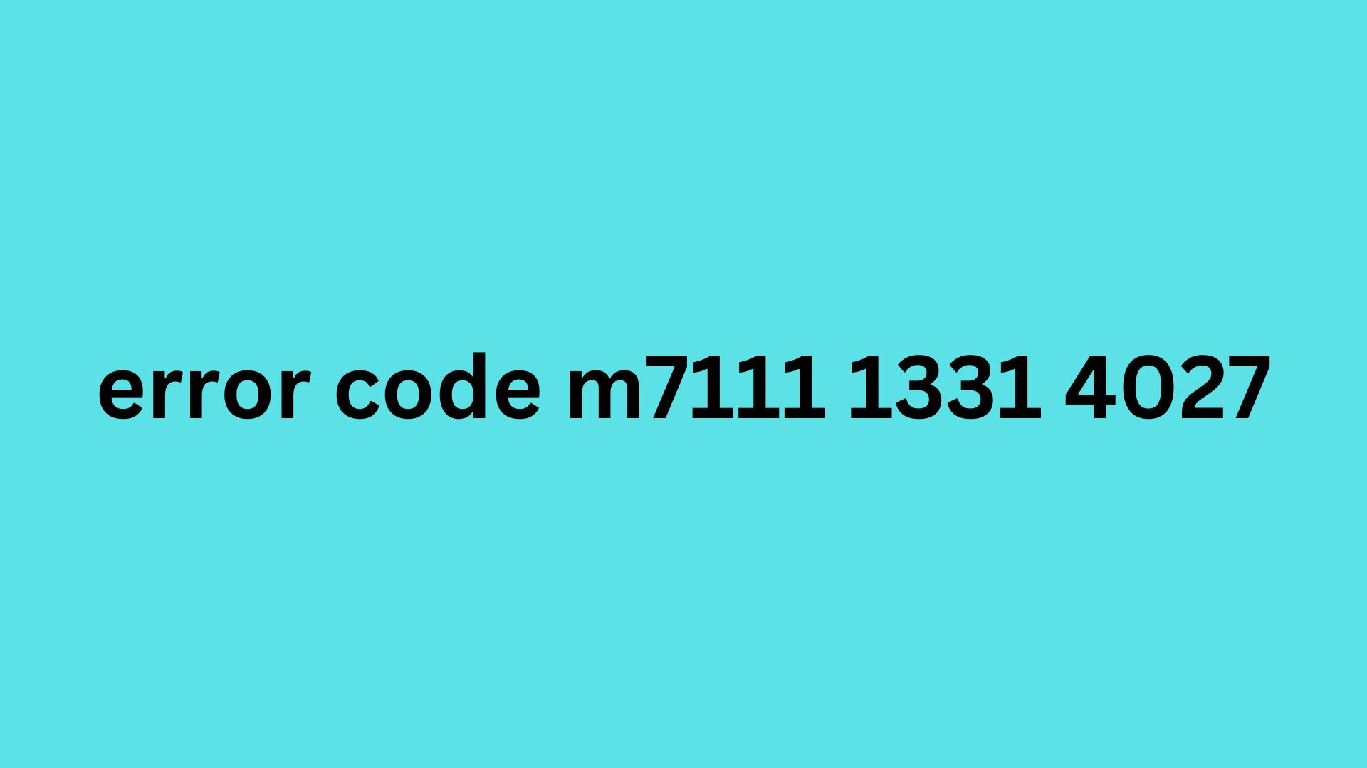 error code m7111 1331 4027