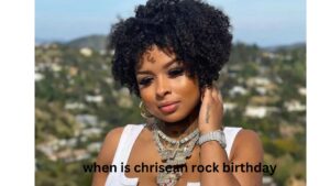 when is chrisean rock birthday